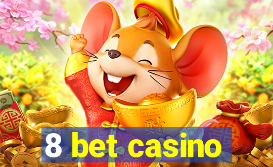 8 bet casino